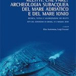 Relitti: che fare? Archeologia subacquea del mare Adriatico e del mare Ionio